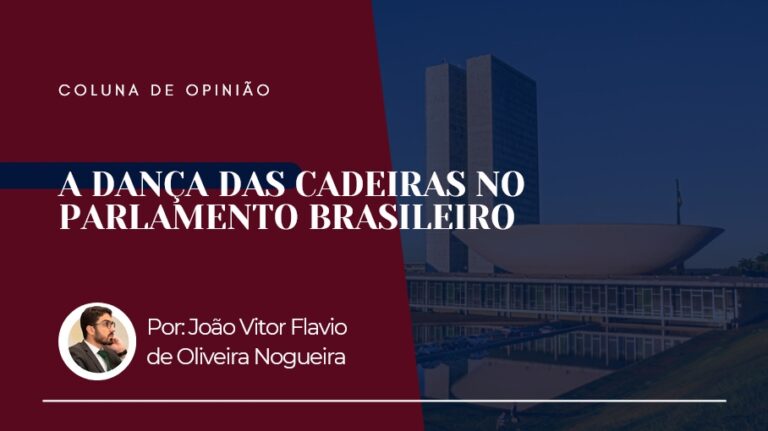 A DANCA DAS CADEIRAS NO PARLAMENTO BRASILEIRO